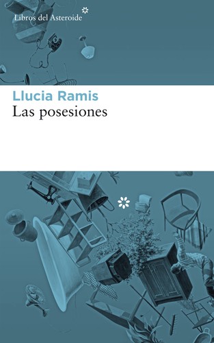 Llucia Ramis: Las posesiones (2018, Libros del Asteroide)