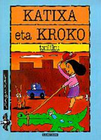 Jon Zabaleta Larburu, J. M Olaizola Lazkano: Katixa eta Kroko (Euskara language, Elkar)