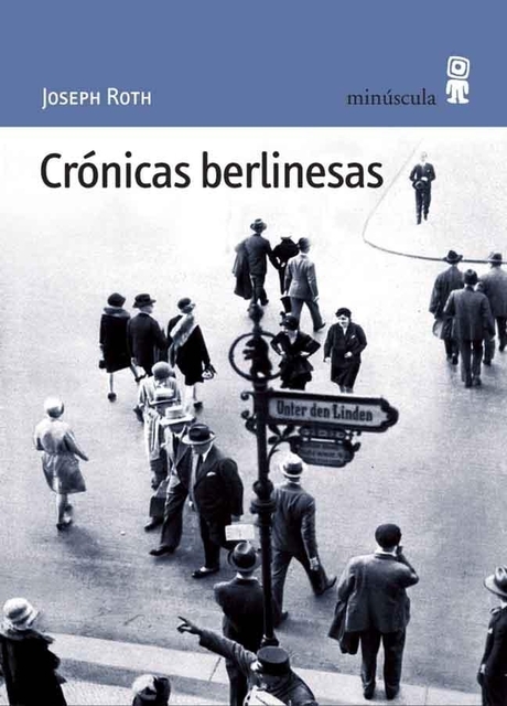 Unknown, Joseph Roth, Juan de Sola Llovet: Cronicas Berlinesas (Paperback, Spanish language, 2006, Minúscula)