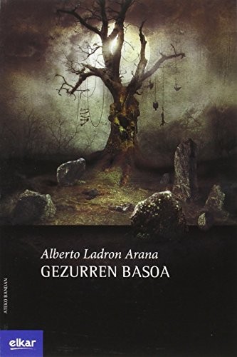 Alberto Ladron Arana: Gezurren basoa (Paperback, Euskara language, 2016, Elkar)