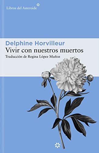 Regina López Muñoz, Delphine Horvilleur: Vivir con nuestros muertos (Paperback, 2022, Libros del Asteroide S.L.U.)