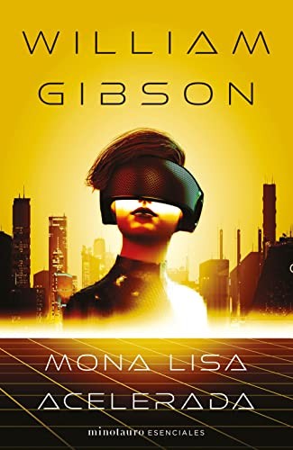 William Gibson, David Tejera Expósito: Mona Lisa acelerada nº 03/03 Trilogía de Sprawl (Paperback, 2022, Minotauro, MINOTAURO)