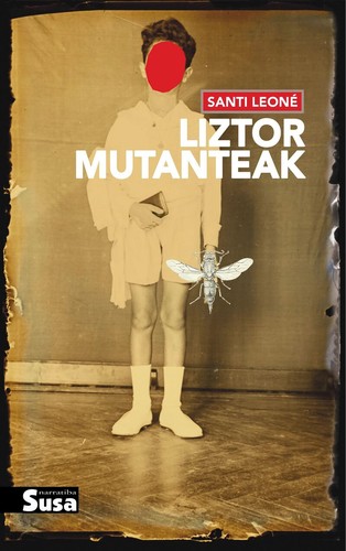 Santi Leoné (1972-): Liztor mutanteak (Basque language, 2022, Susa)