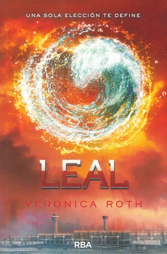 Veronica Roth: Leal (2014, Edición RBA Libros, S.A.)