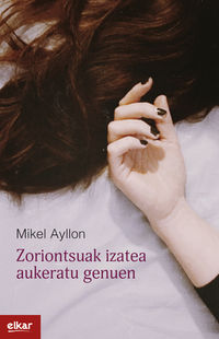 Zoriontsuak izatea aukeratu genuen (Paperback, Euskara language, Elkar)