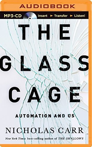 Nicholas Carr: The Glass Cage (AudiobookFormat, 2014, Brilliance Audio)