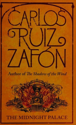 Carlos Ruiz Zafón: The Midnight Palace by Carlos Ruiz Zafon (2011, George Weidenfeld & Nicholson)