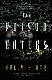 Holly Black: The poison eaters and other stories (Paperback, 2010, Big Mouth House, Distributed to the trade by Consortium)