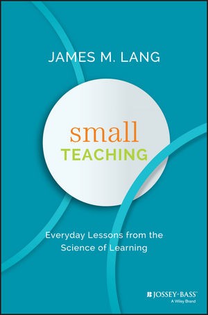 James M. Lang: Small Teaching (Hardcover, 2016, Jossey-Bass)
