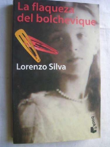 Lorenzo Silva: La flaqueza del bolchevique (Spanish language)