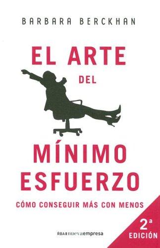 Barbara Berckhan: El Arte Del Minimo Esfuerzo / The Art of Giving the Least of Yourself (Hardcover, Spanish language, 2007, Rba Publicaciones Editores Revistas)