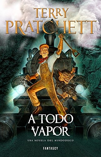 Terry Pratchett, Manuel Viciano Delibano;Gabriel Dols Gallardo;: A Todo Vapor (Paperback, 2015, FANTASCY)