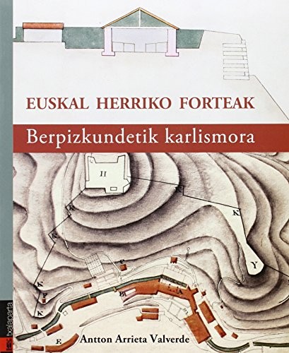 Euskal Herriko forteak (Paperback, 2015, Txalaparta, S.L.)