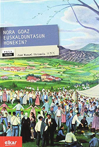 Nora goaz euskalduntasun honekin? (Paperback, Euskara language, 2017, Elkar)