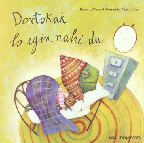 Alessandra Cimatoribus, Roberto Aliaga, Arkaitz Goikoetxea: Dortokak lo egin nahi du (Paperback, Euskara language, 2011, Txalaparta)