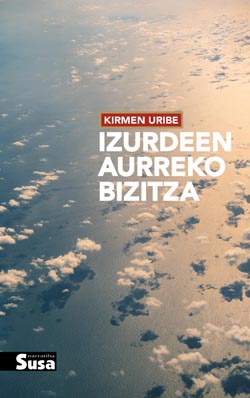 Kirmen Uribe: Izurdeen aurreko bizitza (EBook, euskera language, 2021, SUSA)