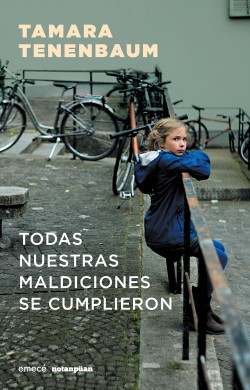 Tamara tenenbaum: Todas nuestras maldiciones se cumplieron (2022, Seix Barral)