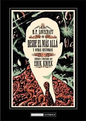 Erik Kriek: H.P. Lovecraft: Desde el más allá y otras historias (GraphicNovel, Spanish language, Ediciones La Cupula)