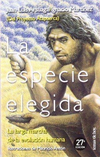 Juan Luis Arsuaga: La especie elegida: La larga marcha de la evolución humana (Spanish language, 1998)