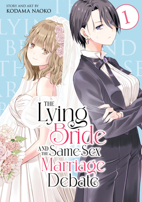 Kodama Naoko: The Lying Bride and the Same-Sex Marriage Debate Vol. 1 (Paperback, 2025, Seven Seas)