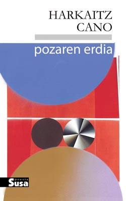 Harkaitz Cano: Pozaren erdia (Basque language, 2022, Susa)