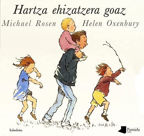 Manu López Gaseni, Michael Rosen, Helen Oxenbury: Hartza ehizatzera goaz (Hardcover, Euskara language, 2013, Pamiela argitaletxea)