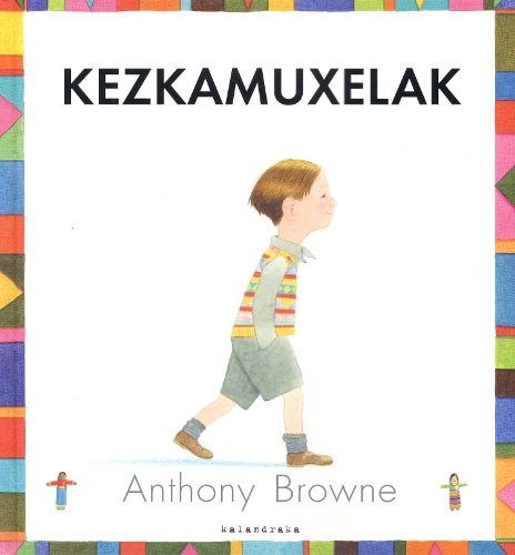 Anthony Browne: Kezkamuxelak (Hardcover, 2006, Kalandraka, KALANDRAKA)