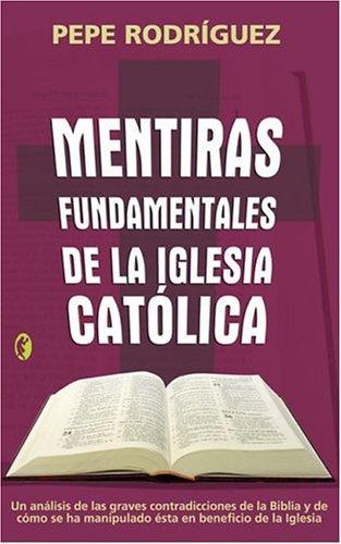 Pepe Rodriguez: Mentiras fundamentales de la Iglesia Catolica (Paperback, Spanish language, 2006, Ediciones B)