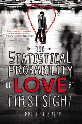 Jennifer E. Smith: Statistical Probability of Love at First Sight (2013, Little, Brown Books for Young Readers)