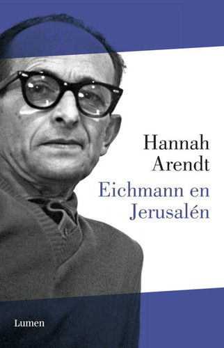 Hannah Arendt: Eichmann en Jerusalén (2012, Lumen, LUMEN)