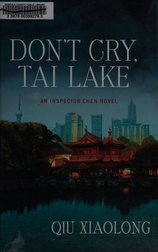 Qiu Xiaolong: Don't cry, Tai Lake (2012, Minotaur Books)