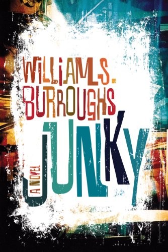 Junky: The Definitive Text of "Junk" (2012, Grove Press)