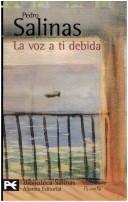 Pedro Salinas: La Voz a Ti Debida (Paperback, Spanish language, 2005, Alianza Editorial Sa)