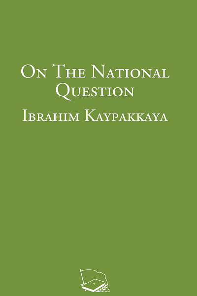 İbrahim Kaypakkaya: On The National Question (Paperback, Ingelera language, 2019, Foreign Language Press)