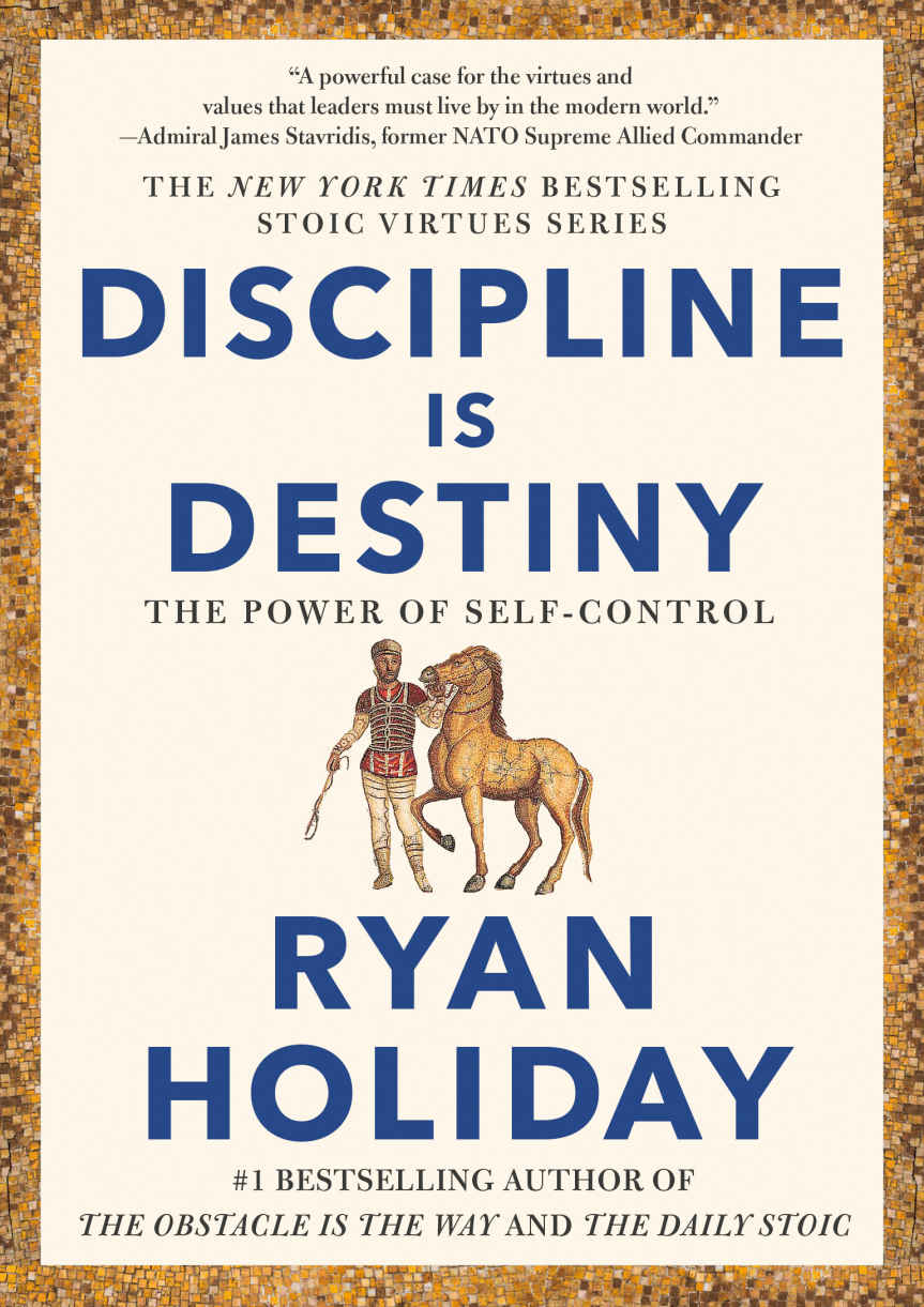 Ryan Holiday: Discipline is Destiny (EBook, 2022, Penguin Publishing Group)