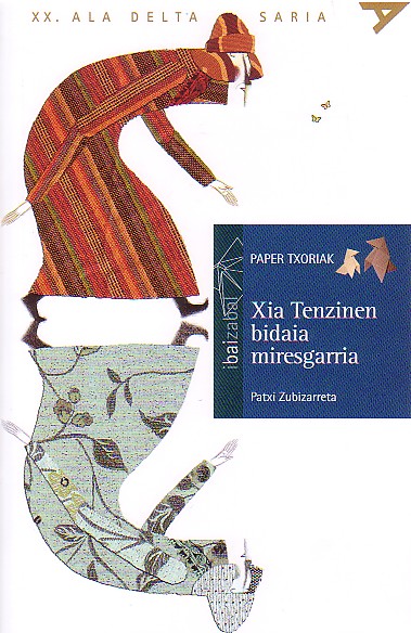 Patxi Zubizarreta: Xia Tenzinen bidaia miresgarria (Euskara language, 2009, Ibaizabal)