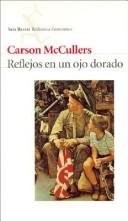 Carson McCullers: Reflejos de Un Ojo Dorado (Paperback, Spanish language, 2004, Editorial Seix Barral)