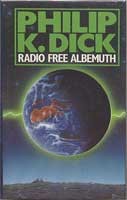 Philip Dick: Radio Free Albemuth (1987, Severn House)