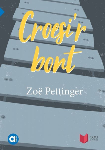 Zoe Pettinger: Croesi'r bont (Paperback, Galesera language, 2018, Atebol)