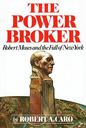 Robert A. Caro: The Power Broker: Robert Moses and the Fall of New York (1984)