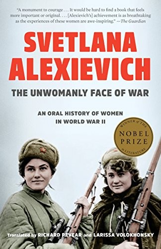 Svetlana Aleksiévitch: The Unwomanly Face of War (Paperback, 2018, Random House Trade Paperbacks)