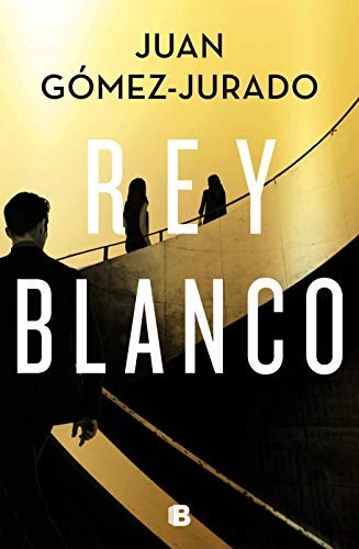 Juan Gómez-Jurado: Rey blanco (Hardcover, 2020, B (Ediciones B))