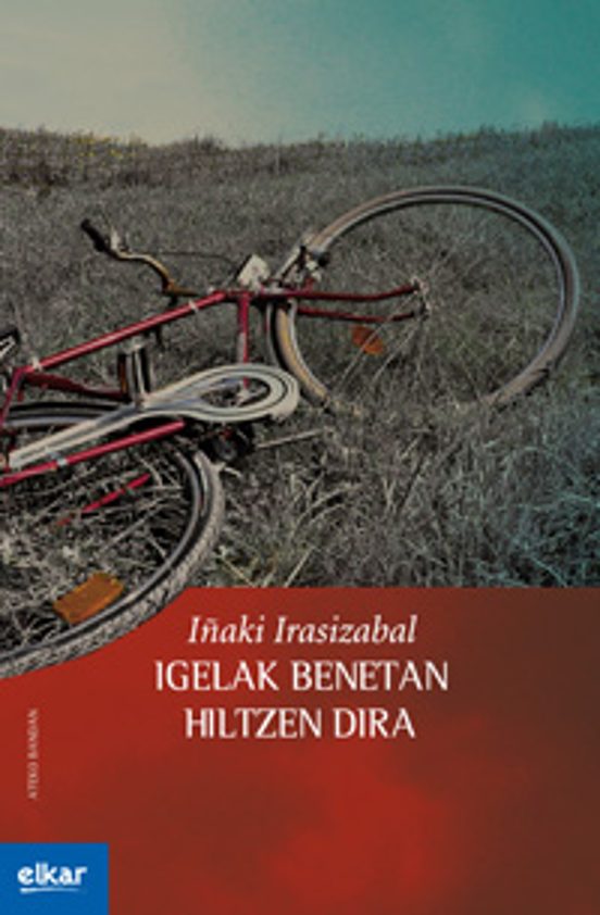 Igelak benetan hiltzen dira (Basque language, 2011, Elkar)