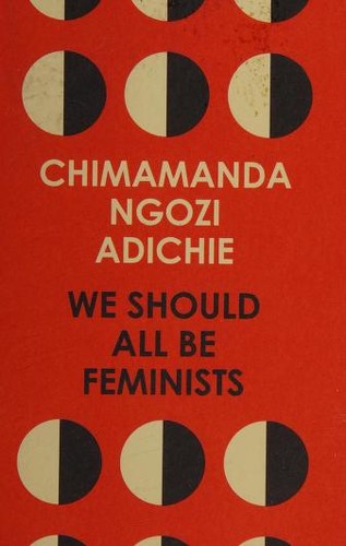 Chimamanda Ngozi Adichie: We Should All Be Feminists (2014, HarperCollins Publishers Australia, Fourth Estate)