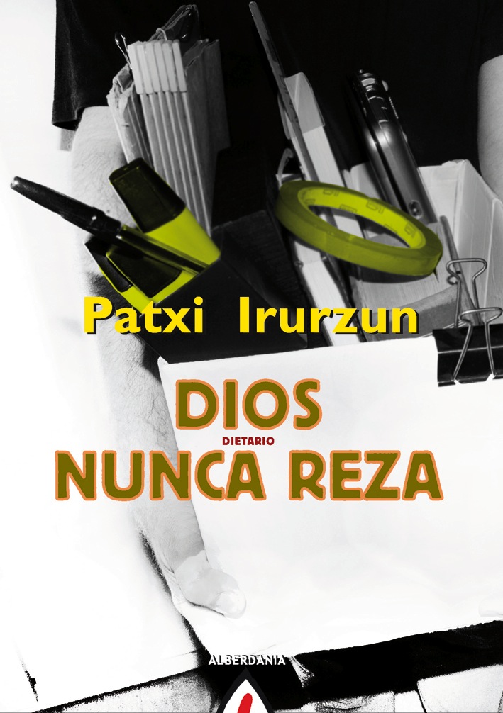 Patxi Irurzun Ilundáin: Dios nunca reza (Paperback, Gaztelera language, Alberdania)