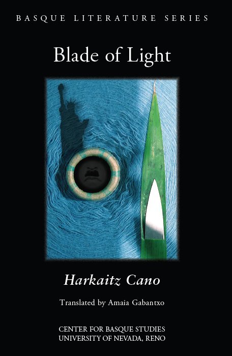 Harkaitz Cano: Blade of light (2010, Center for Basque Studies, University of Nevada)