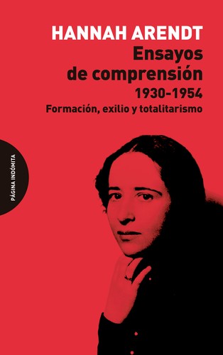 Hannah Arendt: Ensayos de comprensión, 1930-1954 (2018, Página indómita)