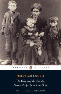 Friedrich Engels: The Origin of the Family, Private Property and the State (2010)