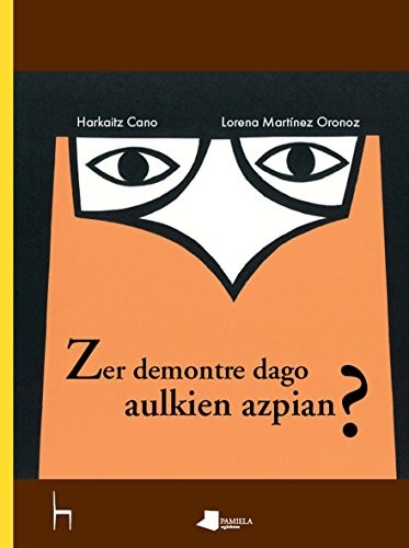 Harkaitz Cano, Lorena Martínez Oronoz: Zer demontre dago aulkien azpian? (Hardcover, 2016, Pamiela argitaletxea)