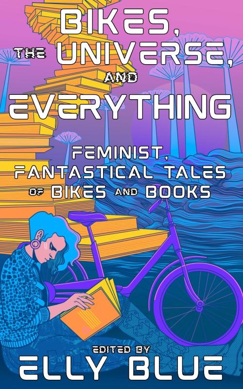 Bikes, the Universe, and Everything (Paperback, Microcosm Publishing)